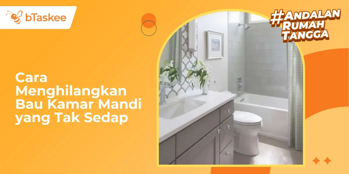 Cara Menghilangkan Bau Kamar Mandi yang Tak Sedap &amp; Perawatannya