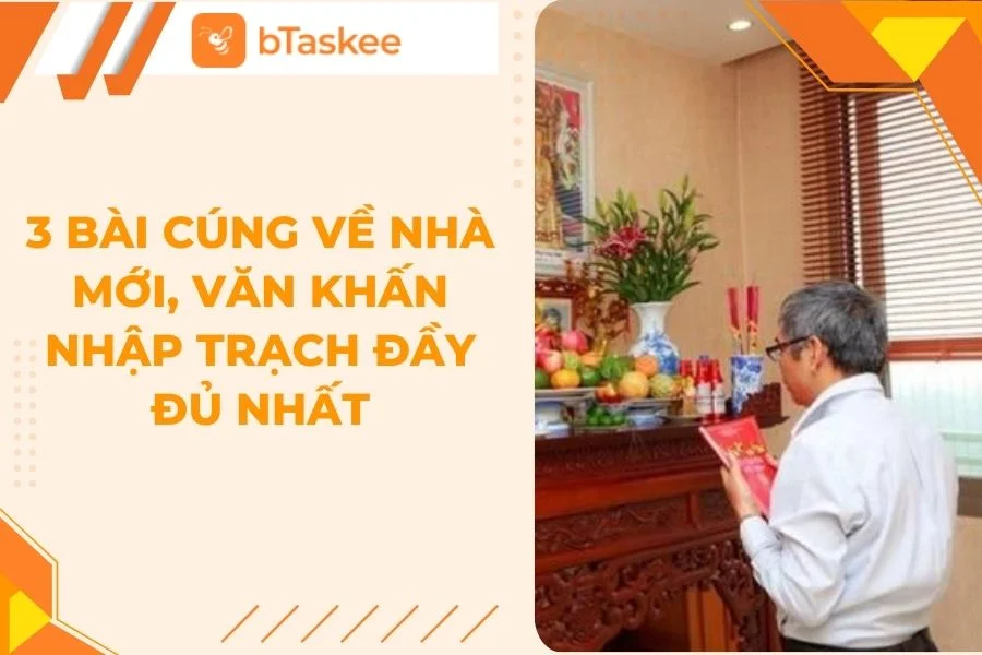 Tổng Hợp 3 Bài Cúng Về Nhà Mới, Văn Khấn Nhập Trạch Đầy Đủ Nhất