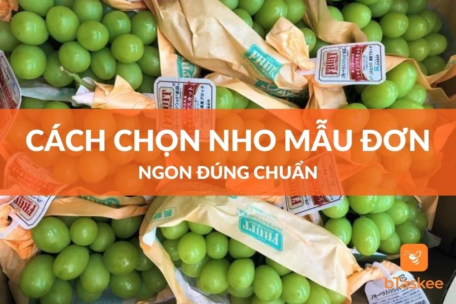 Cách Chọn Nho Mẫu Đơn Và Bảo Quản Nho Tươi Lâu