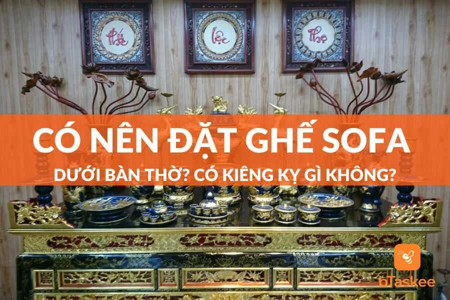 Có Nên Đặt Ghế Sofa Dưới Bàn Thờ? Có Kiêng Kỵ Gì Không?