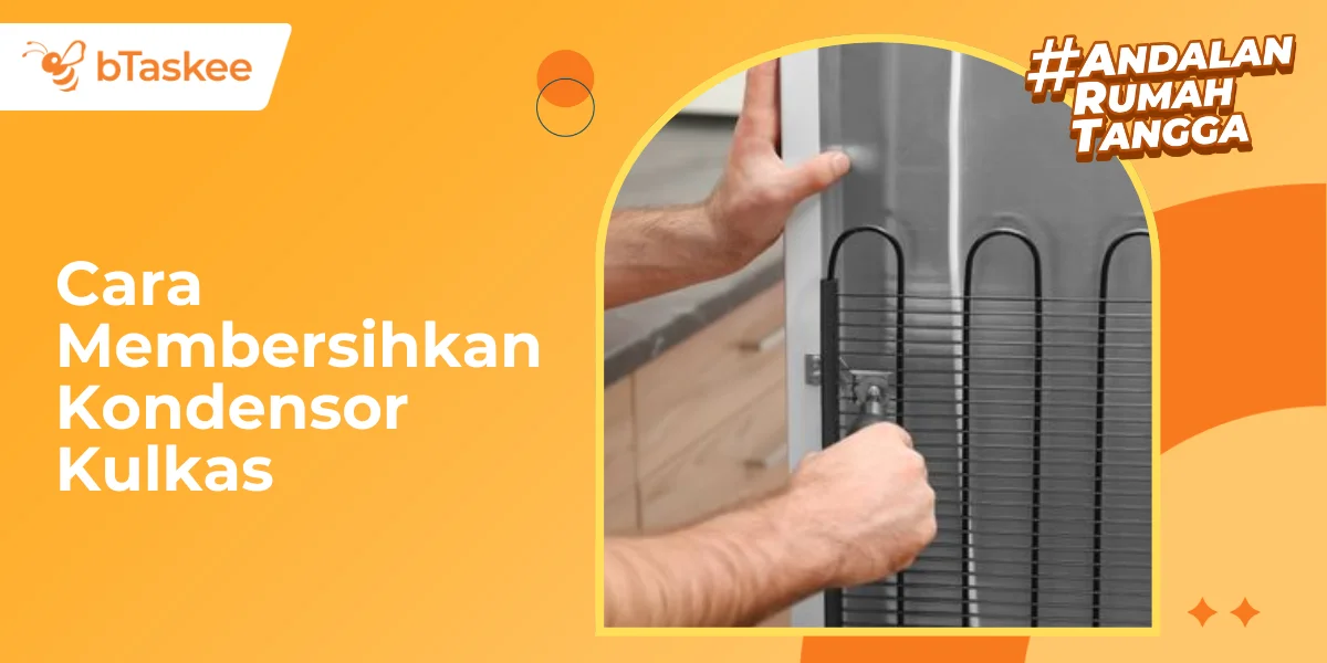 Cara Membersihkan Kondensor Kulkas, Bikin Dingin & Hemat Energi!