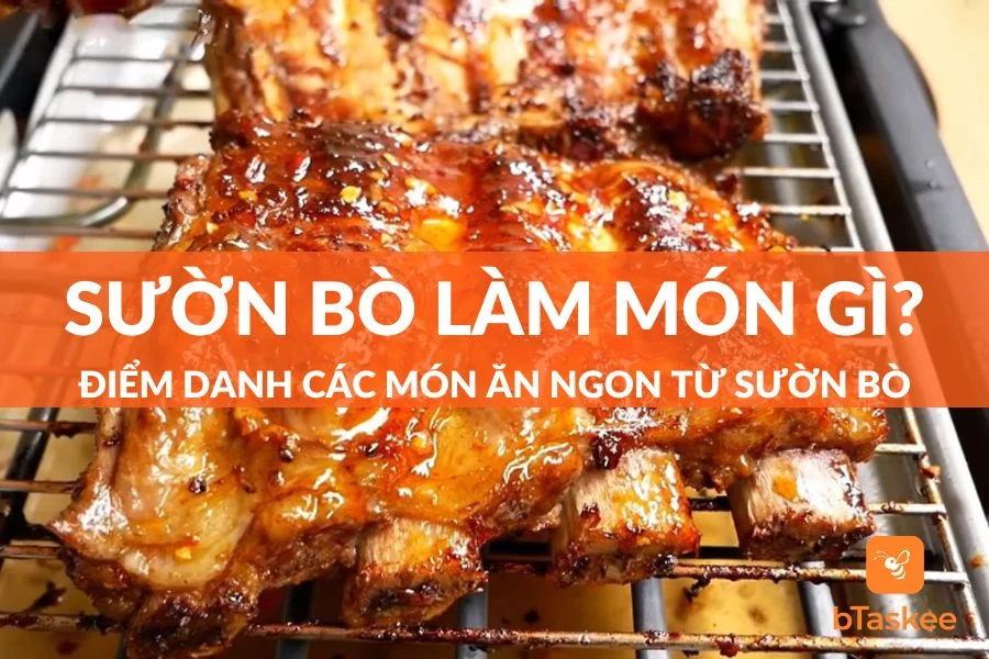 Sườn Bò Làm Món Gì Ngon? Top Món Ăn Ngon Từ Sườn Bò