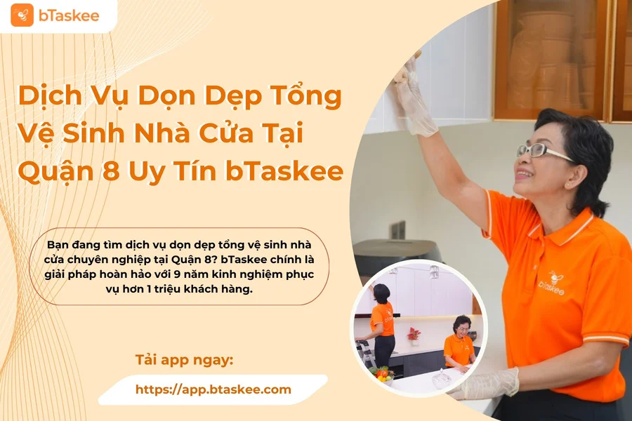 Dịch Vụ Dọn Dẹp Tổng Vệ Sinh Nhà Cửa Tại Quận 8 Uy Tín bTaskee