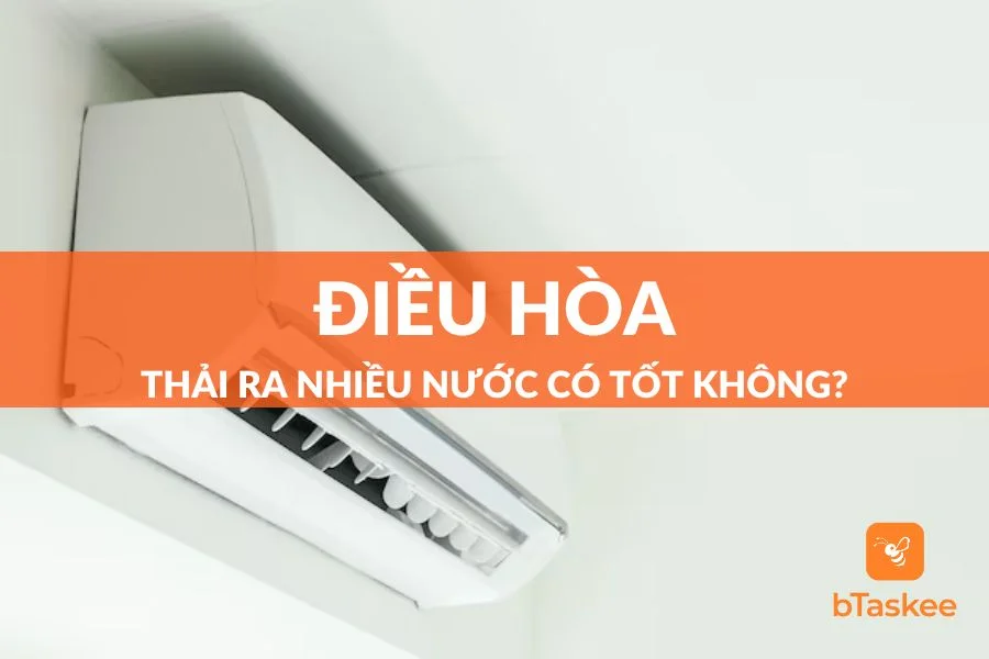 [Giải Đáp] Điều Hòa Thải Ra Nhiều Nước Có Tốt Không?