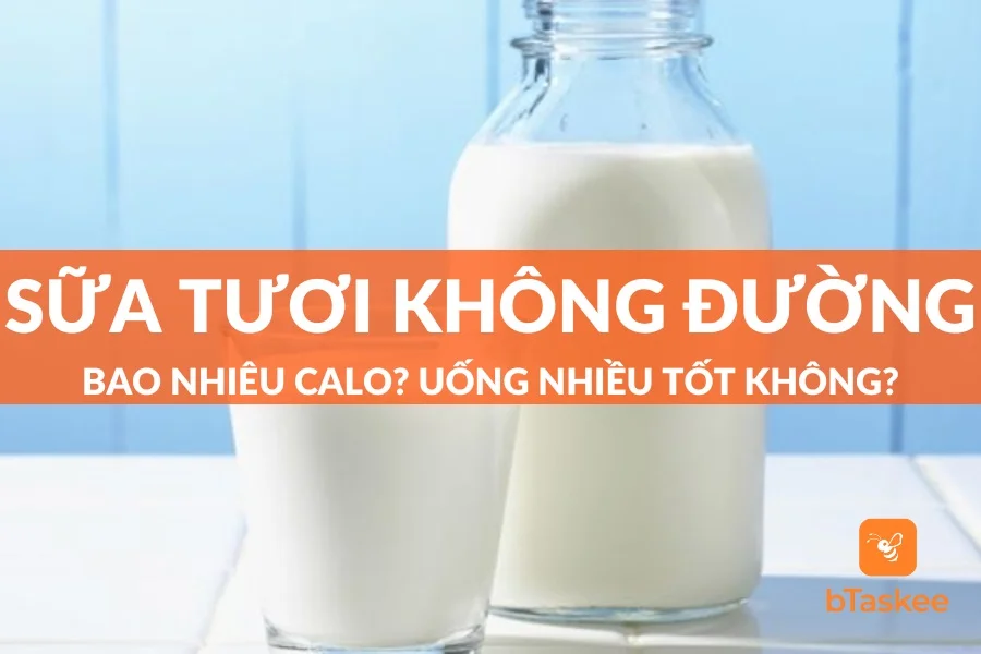 Sữa Tươi Không Đường Bao Nhiêu Calo? Uống Nhiều Có Gây Béo (Mập)?