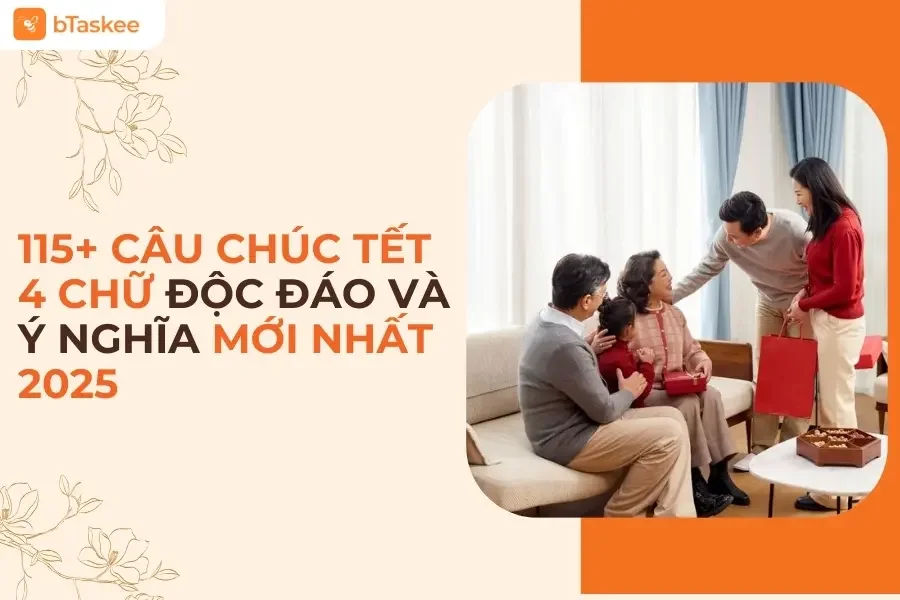 Tổng Hợp 115+ Câu Chúc Tết 4 Chữ Độc Đáo Và Ý Nghĩa Mới Nhất Năm Ất Tỵ 2025