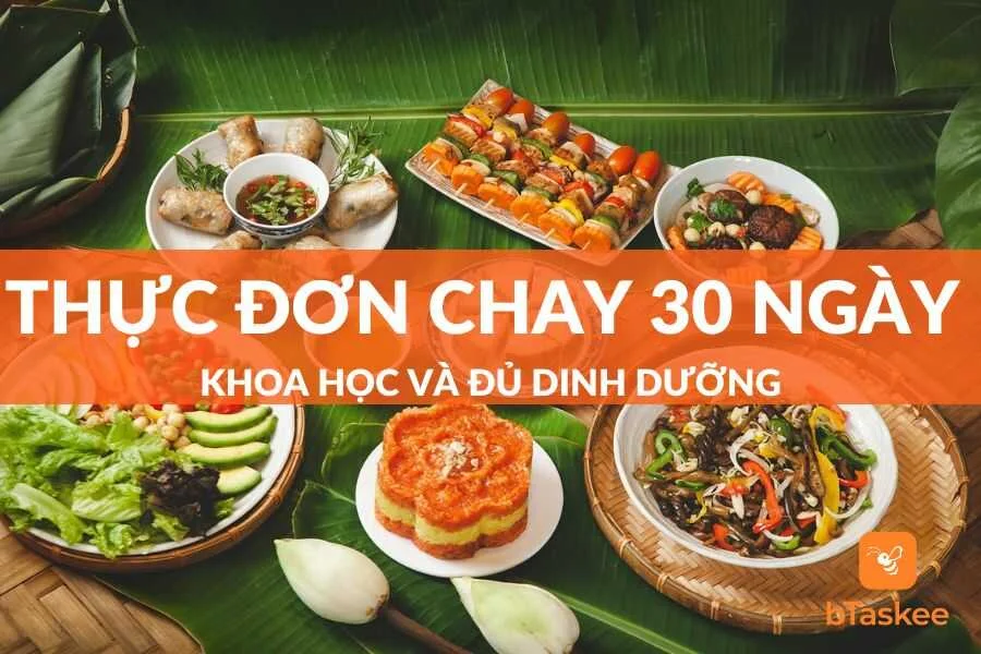 Thực Đơn Chay 30 Ngày Khoa Học Và Đủ Dinh Dưỡng