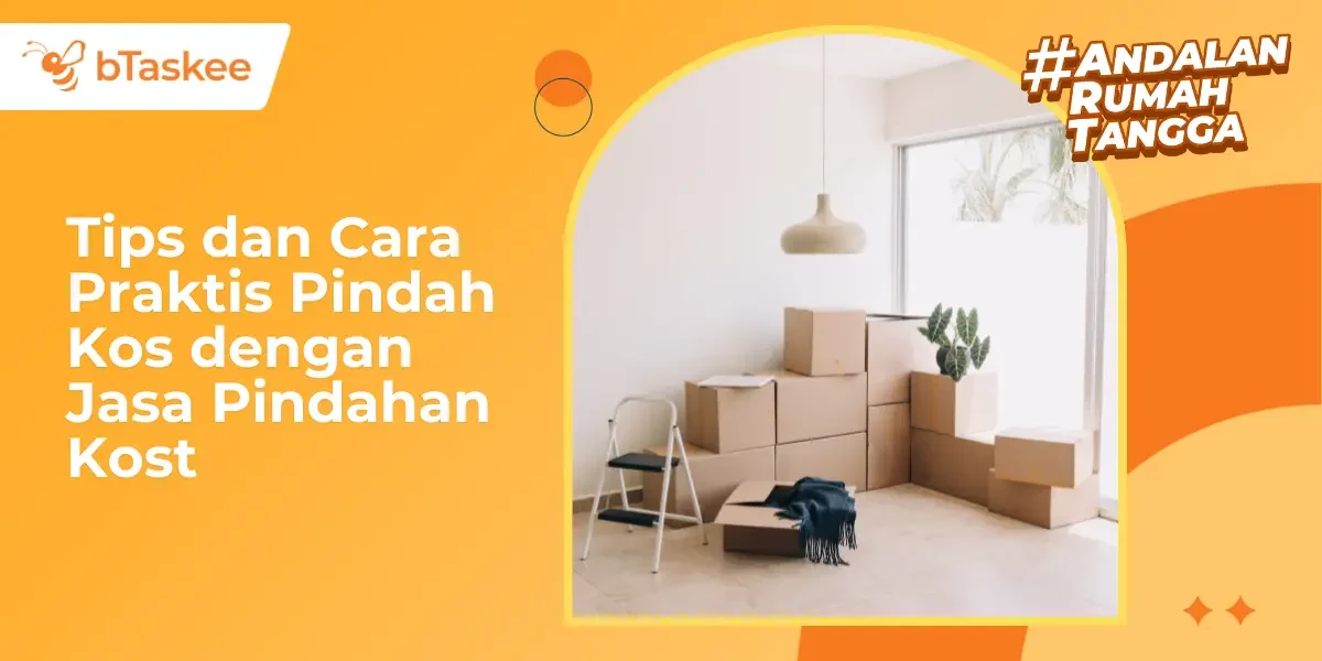 Tips dan Cara Praktis Pindah Kos dengan Jasa Pindahan Kost