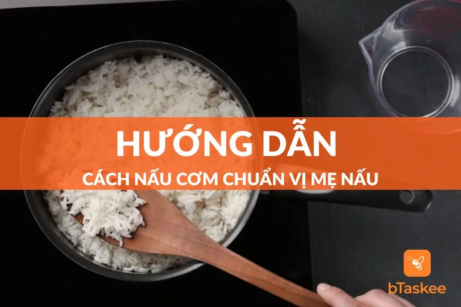 Cách Nấu Cơm Chuẩn Vị Mẹ Nấu Chỉ Trong 8 Bước