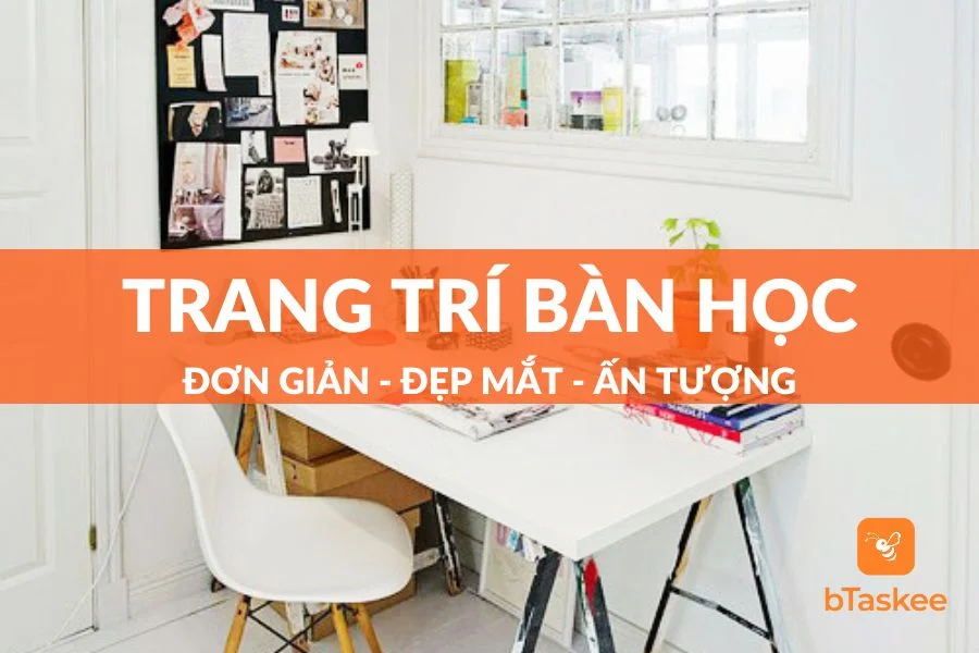 Cách Trang Trí Bàn Học Đơn Giản Tạo Cảm Hứng Học Tập