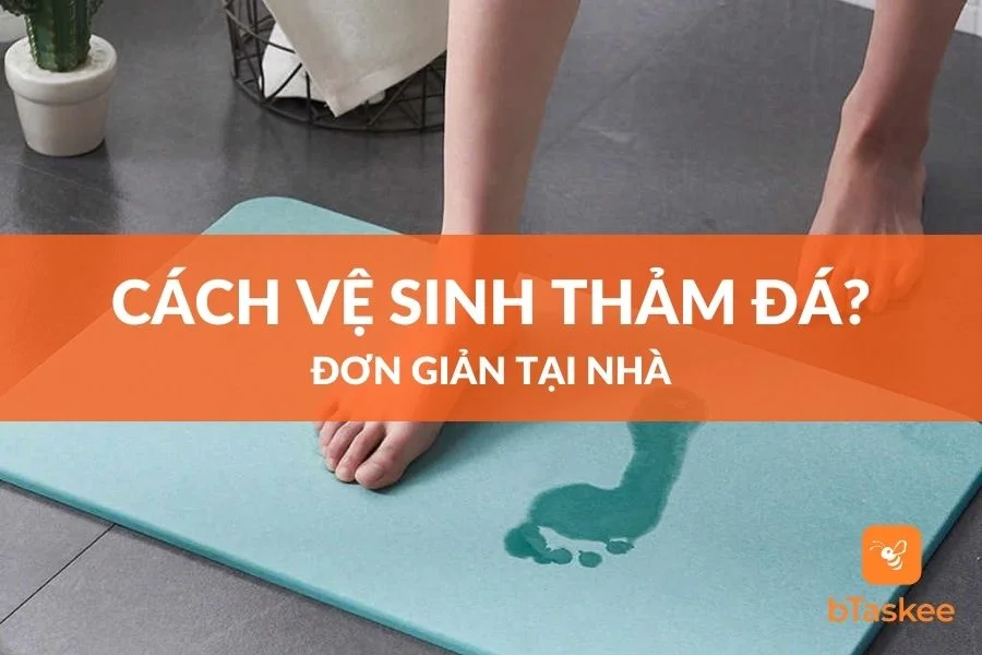 Hướng Dẫn Vệ Sinh Và Bảo Quản Thảm Đá Đơn Giản
