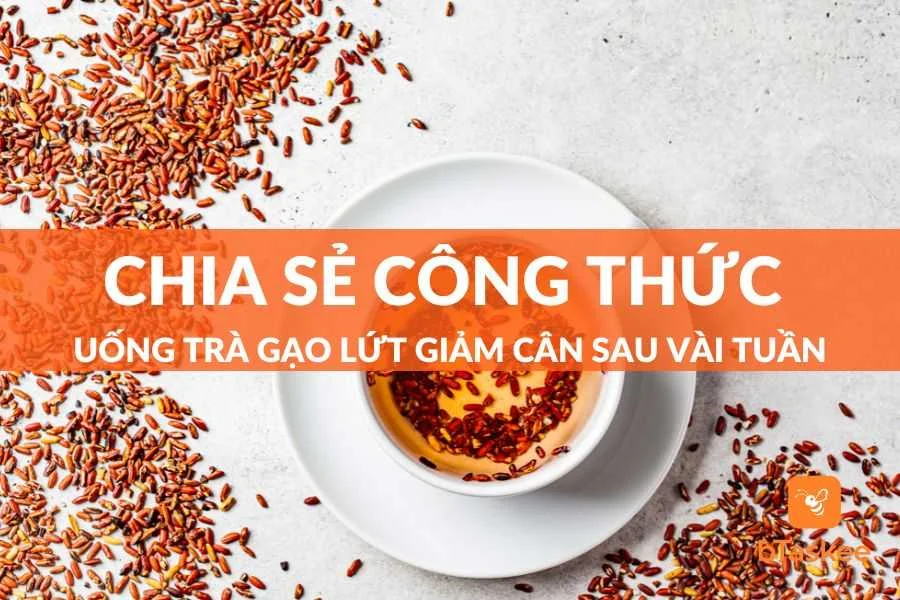 Chia Sẻ Công Thức Uống Trà Gạo Lứt Giảm Cân Sau Vài Tuần