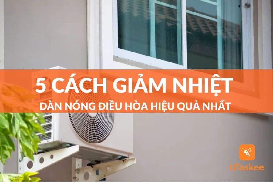 5 Cách Giảm Nhiệt Cho Dàn Nóng Điều Hòa Hiệu Quả Nhất
