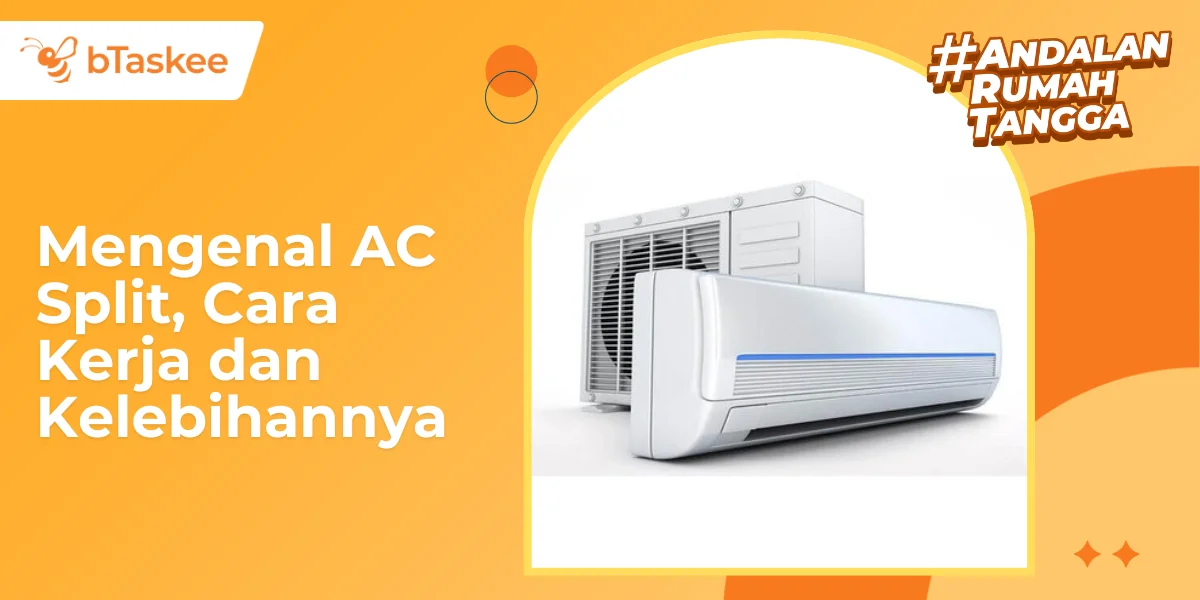 Mengenal AC Split, Cara Kerja dan Kelebihannya